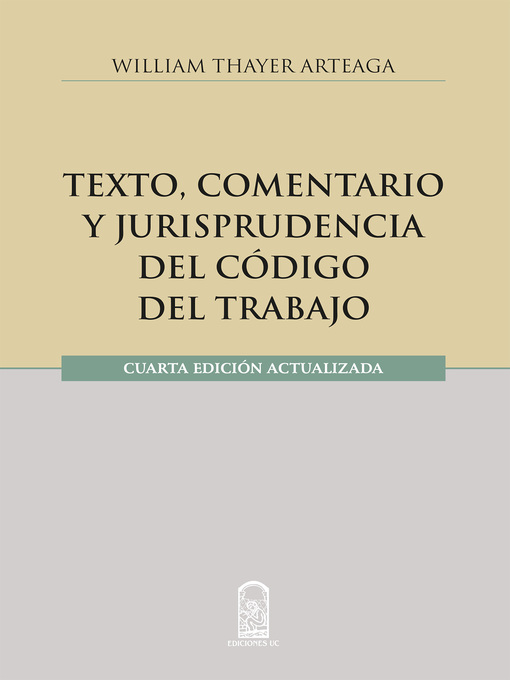 Title details for Texto, comentario y jurisprudencia del código del trabajo by William Thayer Arteaga - Available